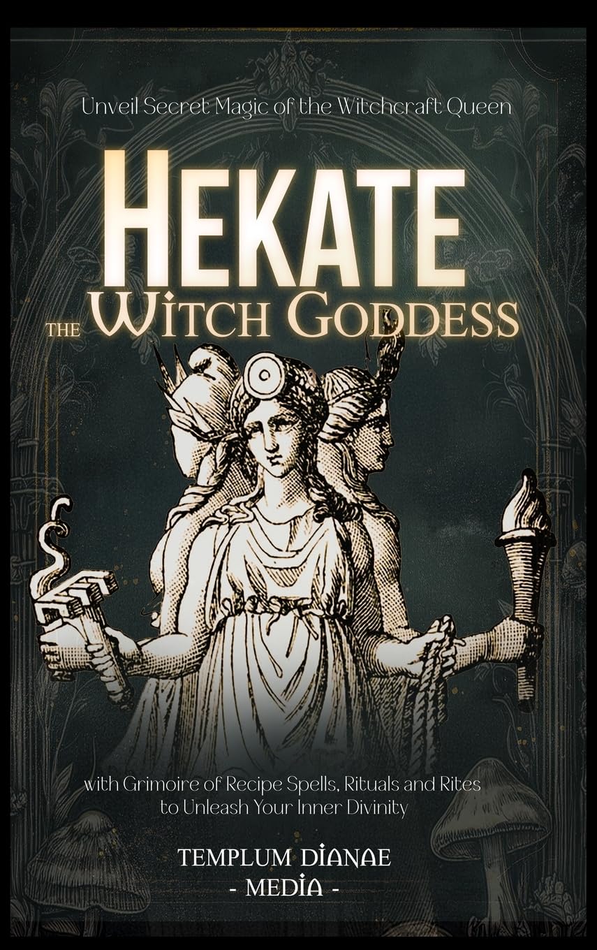Hekate the Witch Goddess